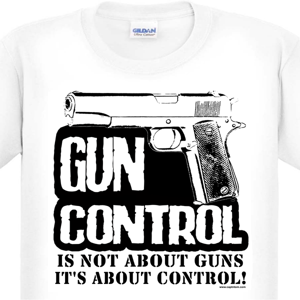 Gun Control Is Control T-Shirt