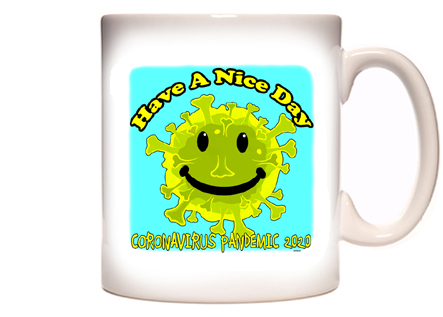 Have A Nice Day - Coronavirus Covid-19 Coffee Mug