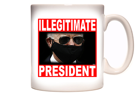 Joe Biden - ILLEGITIMATE PRESIDENT Coffee Mug