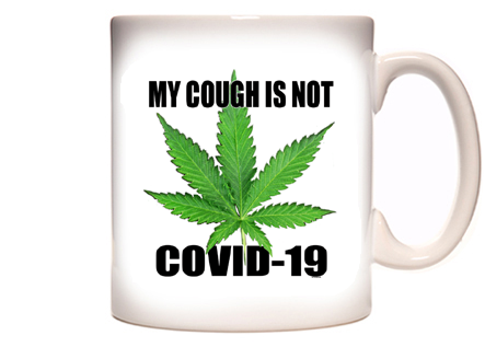My Cough Is Not Covid-19 Marijuana Leaf - Coronavirus Covid-19 Coffee Mug