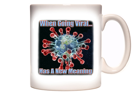 When Going Viral Has A New Meaning- Coronavirus Covid-19 Coffee Mug