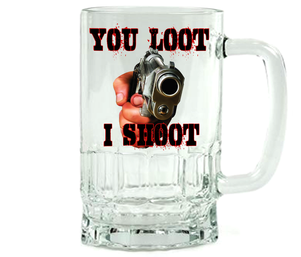 You Loot - I Shoot Beer Mug