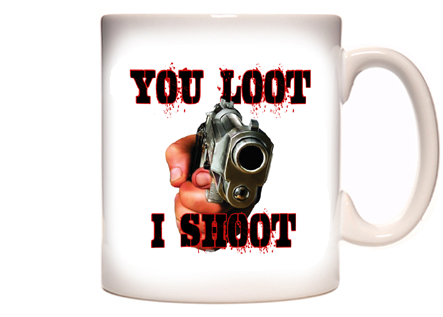 You Loot - I Shoot Coffee Mug